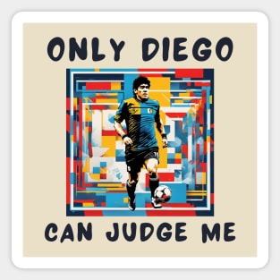 Only diego can judge me Magnet